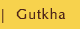 Gutkha